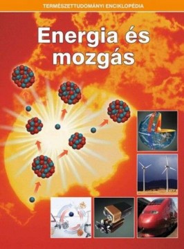 Energia és mozgás - Természettudományi enciklopédia 14.