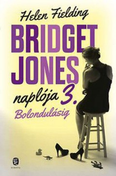 Bridget Jones naplója 3. – Bolondulásig - Bridget Jones naplója...
