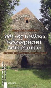 Dél-Szlovákia középkori templomai - Ipoly mente – Gömör –...