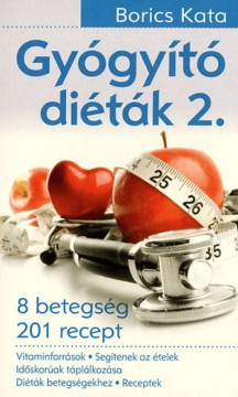 Gyógyító diéták 2. - 8 betegség - 201 recept