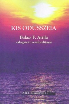Kis Odüsszeia - Balázs F. Attila válogatott versfordításai