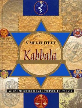 Megfejtett Kabbala - Az ősi misztikum üzeneteinek feltárása