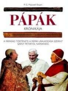 Pápák krónikája - A pápaság története a pápák uralkodása...